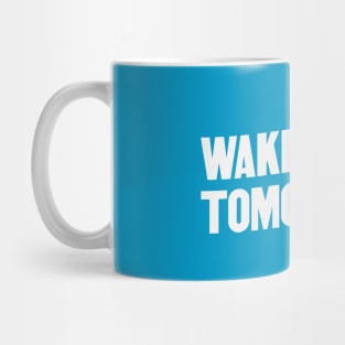 Wake Me Up Tomorrow Mug